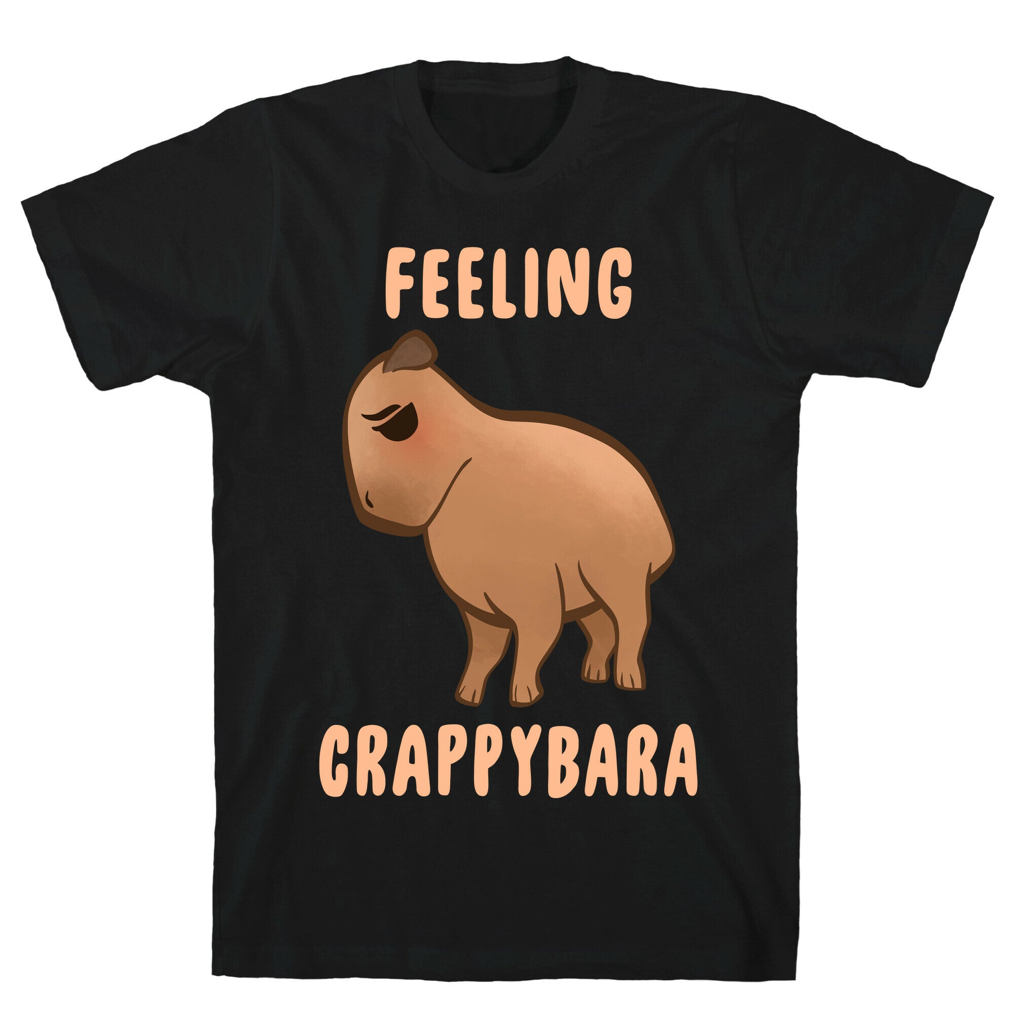 Feeling Crappybara T-Shirt